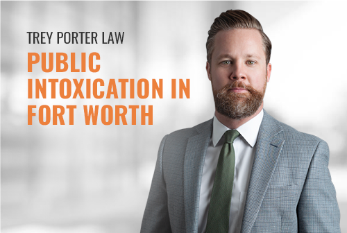 Fort Worth Public Intoxication Lawyer