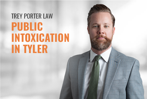 Tyler Public Intoxication Lawyer